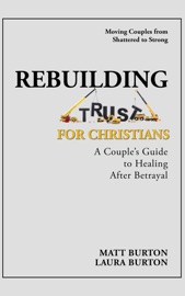 Rebuilding Trust For Christians - Matt Burton & Laura Burton