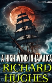 A High Wind in Jamaica. Illustrated - Richard Hughes