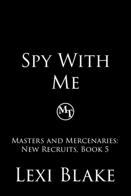 Spy With Me, Masters and Mercenaries: New Recruits, Book 5