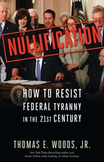 Nullification by Thomas E. Woods