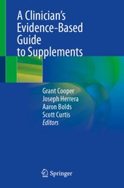 A Clinician’s Evidence-Based Guide to Supplements - Grant Cooper, Joseph Herrera, Aaron Bolds & Scott Curtis
