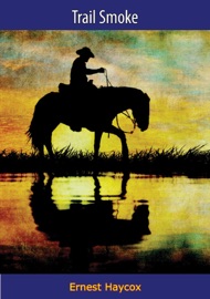 Trail Smoke - Ernest Haycox
