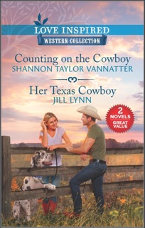 Counting on the Cowboy and Her Texas Cowboy by Shannon Taylor Vannatter & Jill Lynn