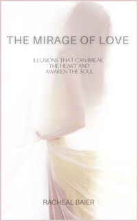 The Mirage Of Love by Racheal Baier
