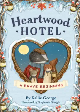 Read: Heartwood Hotel: Book A Brave Beginning