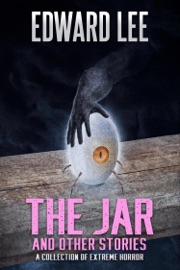 The Jar and Other Stories - Edward Lee