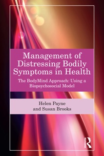 Management of Distressing Bodily Symptoms in Health by Helen Payne & Susan Brooks