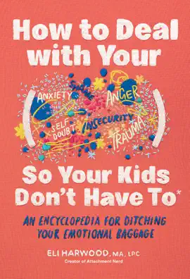 How to Deal with Your ____ So Your Kids Don't Have to