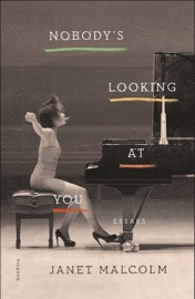 Nobody's Looking at You Janet Malcolm
