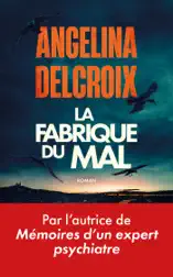 La Fabrique du mal - Finaliste du Prix des Maisons de la Presse 2026 - Par l'autrice du best-seller Mémoires d'un expert psychiatre