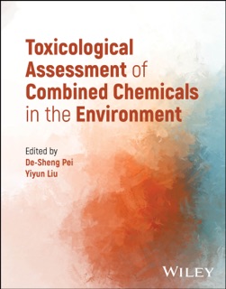 Toxicological Assessment of Combined Chemicals in the Environment by De-Sheng Pei & Yiyun Liu