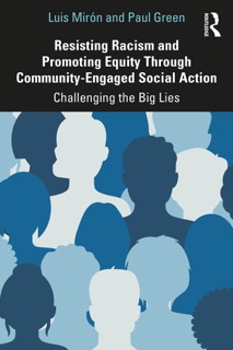 Resisting Racism and Promoting Equity Through Community-Engaged Social Action by Luis Mirón & Paul Green