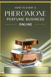 How to Start a Pheromone Perfume Business Online - Business Success Shop