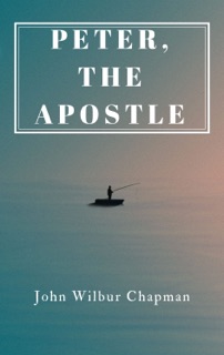 Peter, the Apostle by John Wilbur Chapman