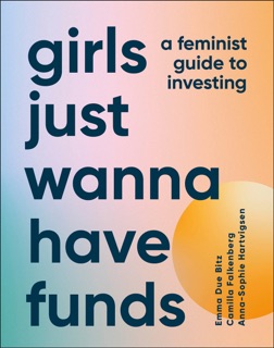 Girls Just Wanna Have Funds by Camilla Falkenberg, Emma Due Bitz & Anna-Sophie Hartvigsen