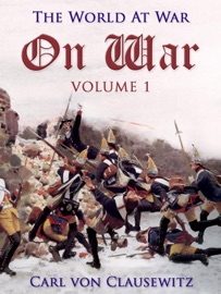 On War — Volume 1 - Carl von Clausewitz