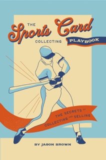 The Sports Card Collecting Playbook by Jason Brown