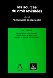 Les sources du droit revisitées - vol. 3 Isabelle Hachez, Yves Cartuyvels, Hugues Dumont, Philippe Gérard, François Ost & Michel Van de Kerchove