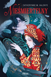 Nieśmiertelny by Catherynne M. Valente & Robert J. Szmidt