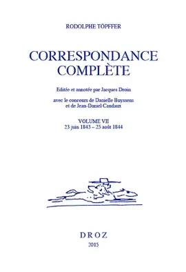 Correspondance complète. Volume VII - Rodolphe Töpffer, Jacques Droin, Danielle Buyssens & Jean-Daniel Candaux