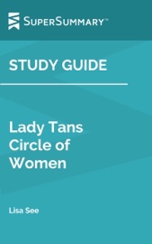 Study Guide: Lady Tan's Circle of Women by Lisa See (SuperSummary)