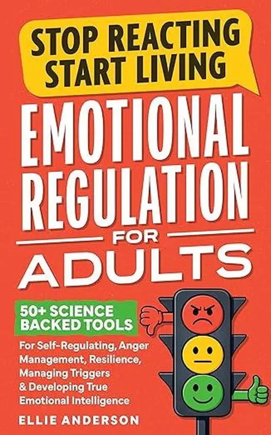Stop Reacting, Start Living - Emotional Regulation For Adults