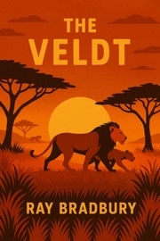 The Veldt - Ray Bradbury