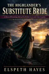 THE HIGHLANDER’S SUBSTITUTE BRIDE: A Heart-Wrenching Tale of Forbidden Love and Clan Loyalty