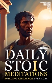 Daily Stoic Meditations Building Resilience Every Day - Alex Foster