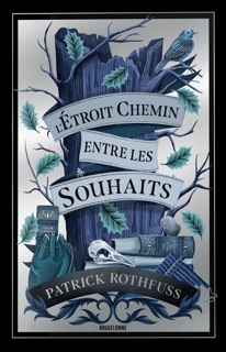 L'étroit chemin entre les souhaits by Patrick Rothfuss & Olivier Debernard