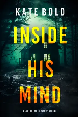 Inside His Mind (A Lucy Crimson Suspense Thriller—Book One)