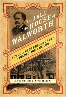 The Fall of the House of Walworth by Geoffrey O'Brien