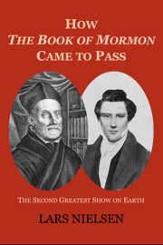 How The Book of Mormon Came to Pass - Lars Nielsen