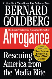 Arrogance by Bernard Goldberg