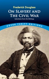 Frederick Douglass on Slavery and the Civil War - Frederick Douglass