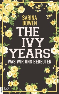 The Ivy Years - Was wir uns bedeuten by Sarina Bowen & Ralf Schmitz