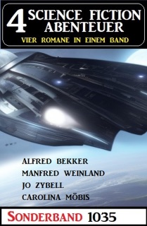 4 Science Fiction Abenteuer Sonderband 1035 by Alfred Bekker, Jo Zybell, Manfred Weinland & Carolina Möbis