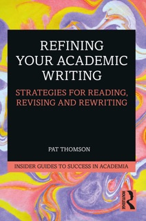 Refining Your Academic Writing by Pat Thomson