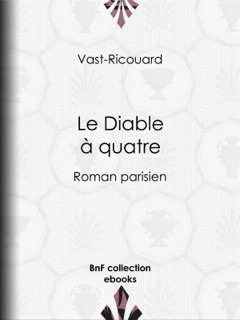 Le Diable à quatre by Vast-Ricouard & Adolphe Belot