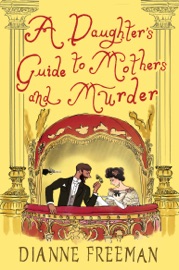A Daughter's Guide to Mothers and Murder
