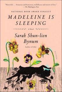 Madeleine Is Sleeping by Sarah Shun-lien Bynum