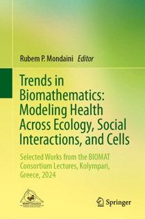 Trends in Biomathematics: Modeling Health Across Ecology, Social Interactions, and Cells by Rubem P. Mondaini