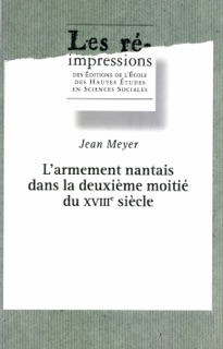 L’Armement nantais dans la deuxième moitié du XVIIIe siècle by Jean Meyer