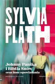 Johnny Panika i Biblia Snów oraz inne opowiadania - Aga Zano & Sylvia Plath