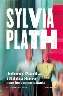 Johnny Panika i Biblia Snów oraz inne opowiadania by Aga Zano & Sylvia Plath