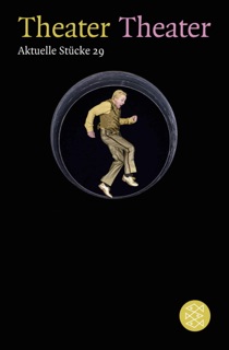 Theater Theater 29 by Stefan Hornbach, Tracy Letts, Daniel Mezger, Fiston Mwanza Mujila, Yade Yasemin Önder, Ewald Palmetshofer, Roland Schimmelpfennig, Ferdinand Schmalz, Jen Silverman, Katherine Soper, Robert Woelfl, Uwe B. Carstensen, Stefanie von Lieven, Barbara Neu, Bettina Walther & Friederike Emmerling