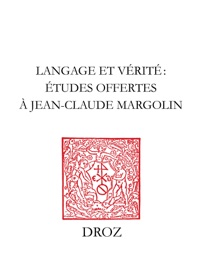 Langage et vérité - Pierre Aquilon, Jesus Martinez de Bujanda, Paulette Choné, M. Cytowska, Gérard Defaux, J. Delumeau, Marie-Luce Demonet-Launay, M. Gandillac, André Godin, Léon-E. Halkin, J. Jacquiot, M.-T. Jones-Davies, Eva Kushner, J. Lafond, Frank Lestringant, G. Marc'Hadour, I. Mcfarlane, Alain Michel, Anna Olivieri, J. Osorio, Y. Pélicier, Augustin Redondo, Michel Reulos, R. Sauzet, J.P. Vanden Branden, Cesare Vasoli & Jean Céard