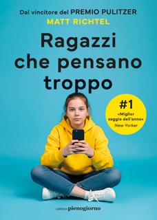 Ragazzi che pensano troppo by Matt Richtel