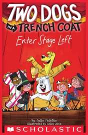 Two Dogs in a Trench Coat Enter Stage Left (Two Dogs in a Trench Coat #4) - Julie Falatko & Colin Jack
