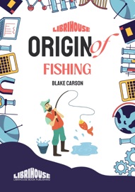 Origin of Fishing - Blake Carson